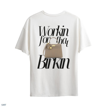 Oversize T-Shirt "Workin for that Birkin"
